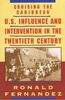 Cruising the Caribbean: U.S. Influence and Intervention in the Twentieth Century