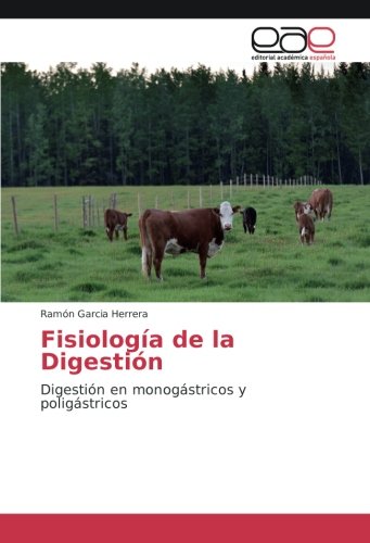 Fisiología de la Digestión: Digestión en monogástricos y poligástricos