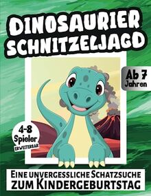 Dinosaurier Schnitzeljagd: Eine unvergessliche Schatzsuche zum Kindergeburtstag - ab 7 Jahren - 4-8 Spieler erweiterbar