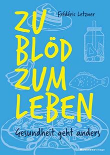 Zu blöd zum Leben: Gesundheit geht anders