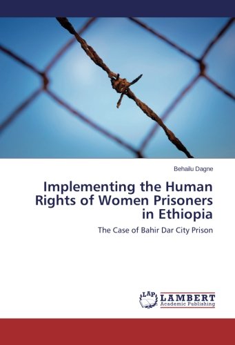 Implementing the Human Rights of Women Prisoners in Ethiopia: The Case of Bahir Dar City Prison