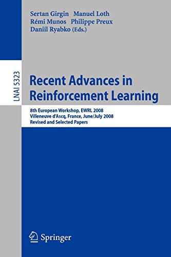 Sertan Girgin Recent Advances In Reinforcement Learning, 8th European Workshop, Ewrl 2008, Villeneuve D'Ascq, France, June 30-July 3, 2008, Revised And Selected