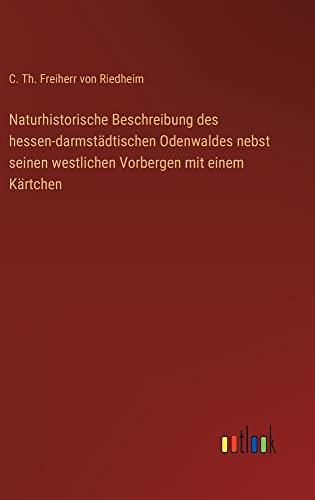 Naturhistorische Beschreibung des hessen-darmstädtischen Odenwaldes nebst seinen westlichen Vorbergen mit einem Kärtchen
