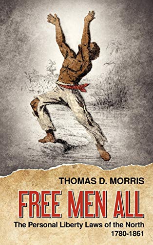 Free Men All: The Personal Liberty Laws of the North 1780-1861