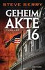 Geheimakte 16: Thriller (Die Cotton Malone-Romane, Band 12)