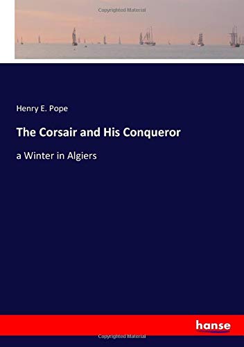 The Corsair and His Conqueror: a Winter in Algiers