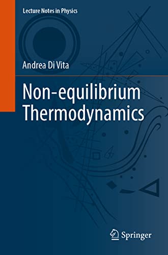 Non-equilibrium Thermodynamics (Lecture Notes in Physics, 1007, Band 1007)