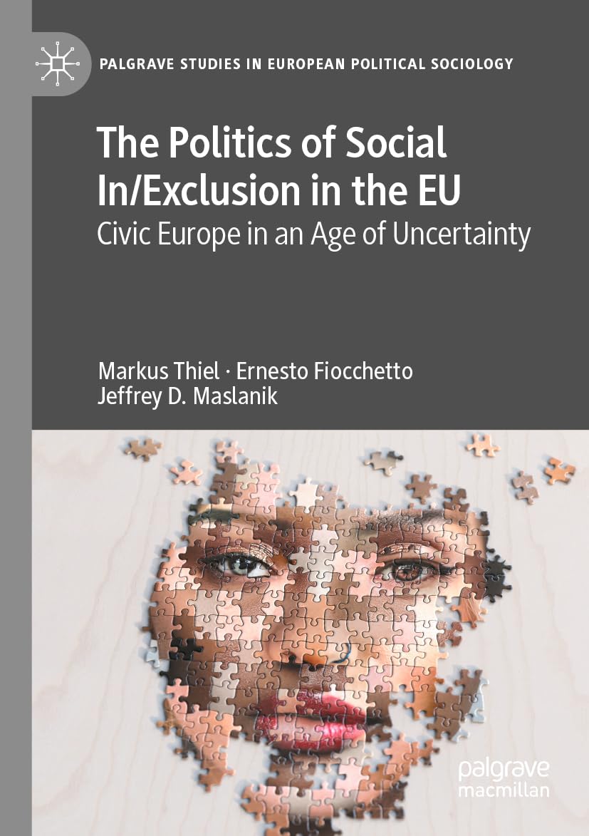 The Politics of Social In/Exclusion in the EU: Civic Europe in an Age of Uncertainty (Palgrave Studies in European Political Sociology)