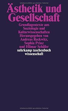 Ästhetik und Gesellschaft: Grundlagentexte aus Soziologie und Kulturwissenschaften (suhrkamp taschenbuch wissenschaft)