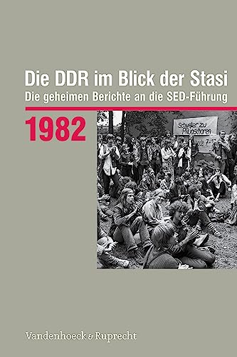 Die DDR im Blick der Stasi 1982: Die geheimen Berichte an die SED-Führung (Die DDR im Blick der Stasi: Die geheimen Berichte an die SED-Führung. Im ... Deutschen Demokratischen Republik (BStU))