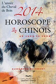 Horoscope chinois 2014 au jour le jour : L'année du Cheval de Bois