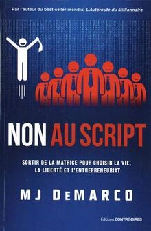 Non au script : sortir de la matrice pour choisir la vie, la liberté et l'entrepreneuriat