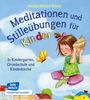 Meditationen und Stilleübungen für Kinder. In Kindergarten, Grundschule und Kinderkirche