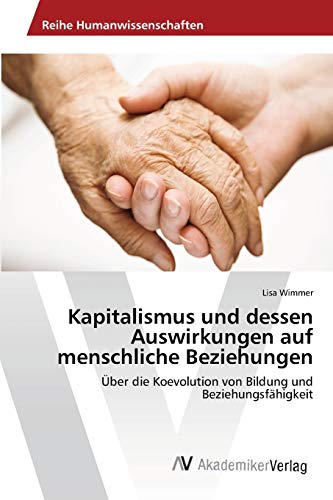 Kapitalismus und dessen Auswirkungen auf menschliche Beziehungen: Über die Koevolution von Bildung und Beziehungsfähigkeit