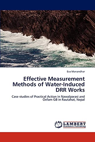 Effective Measurement Methods of Water-Induced DRR Works: Case studies of Practical Action in Nawalparasi and Oxfam GB in Rautahat, Nepal