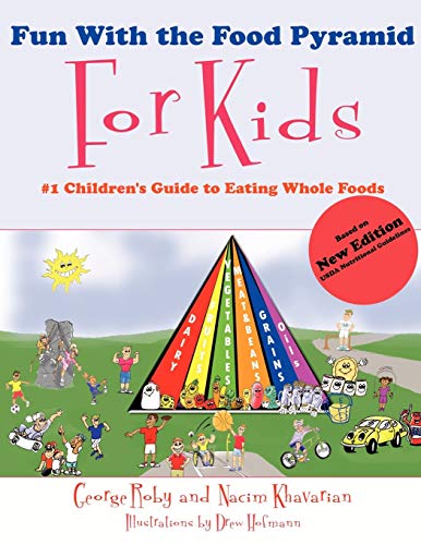 Fun With the Food Pyramid For Kids: #1 Children's Guide to Eating Whole Foods