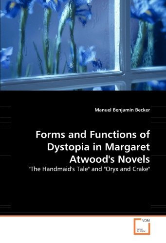 Forms and Functions of Dystopia in Margaret Atwood's Novels:The Handmaid's Tale and Oryx and Crake