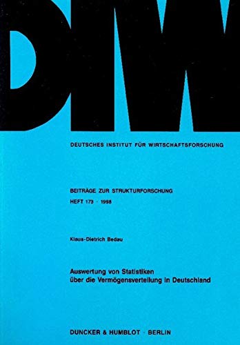 Auswertung von Statistiken über die Vermögensverteilung in Deutschland. (Deutsches Institut für Wirtschaftsforschung. Beiträge zur Strukturforschung)