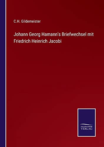 Johann Georg Hamann's Briefwechsel mit Friedrich Heinrich Jacobi