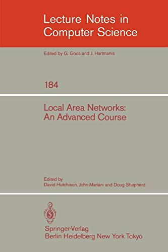 Local Area Networks: An Advanced Course: Glasgow, July 11-22, 1983. Proceedings (Lecture Notes in Computer Science, 184, Band 184)