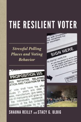 The Resilient Voter: Stressful Polling Places and Voting Behavior (Voting, Elections, and the Political Process)