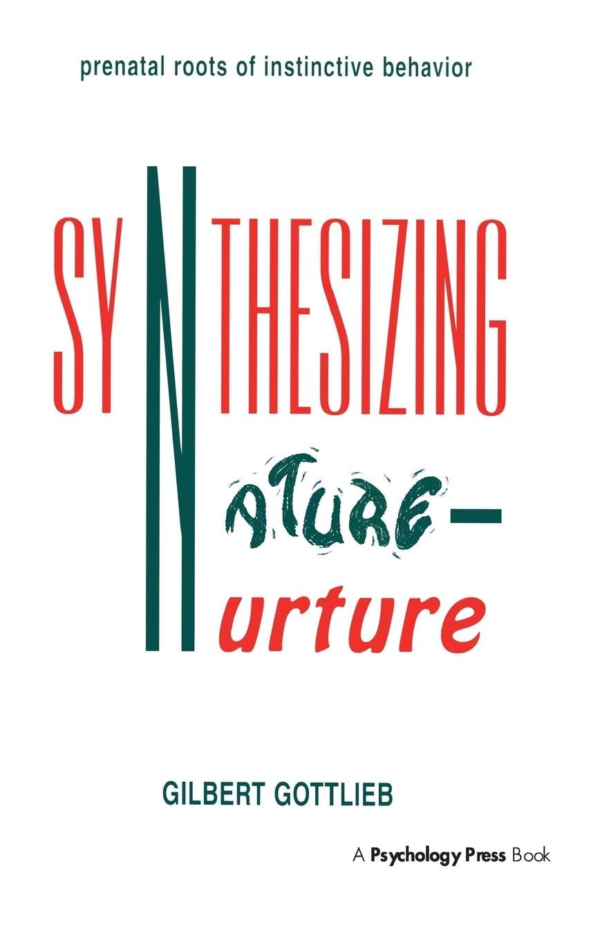 Synthesizing Nature-nurture: Prenatal Roots of Instinctive Behavior (JOHN M MACEACHRAN MEMORIAL LECTURE SERIES)