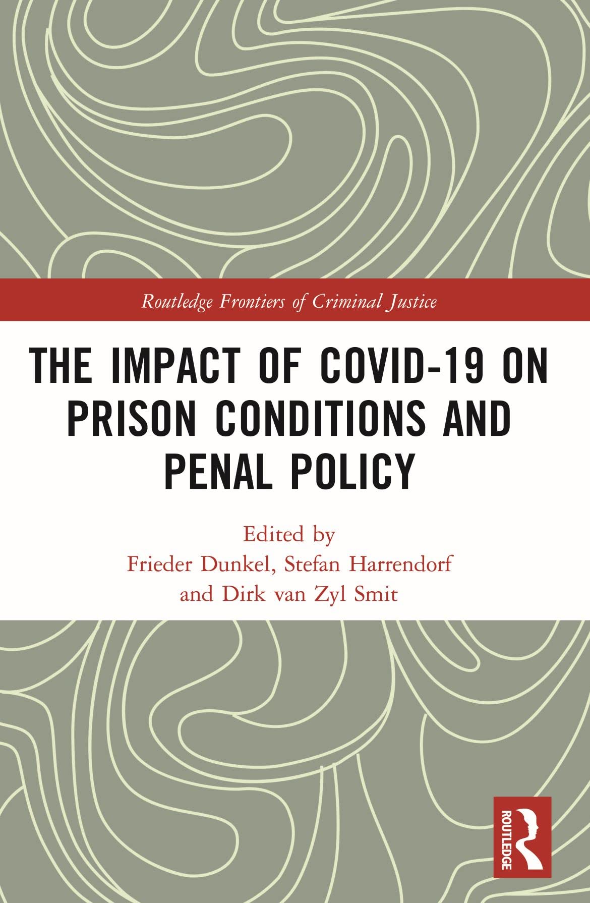The Impact of Covid-19 on Prison Conditions and Penal Policy (The Routledge Frontiers of Criminal Justice)