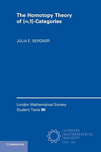 Bergner, Julia E The Homotopy Theory Of (∞, 1)-Categories (London Mathematical Society Student Texts, Band 90)