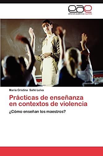 Prácticas de enseñanza en contextos de violencia: ¿Cómo enseñan los maestros?