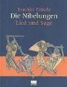 Die Nibelungen. Lied und Sage