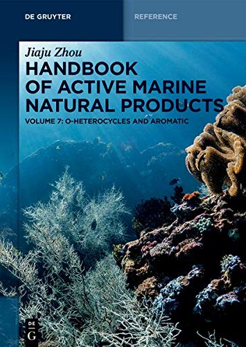 Jiaju Zhou: Handbook of Active Marine Natural Products: O-Heterocycles and Aromatics (De Gruyter Reference)