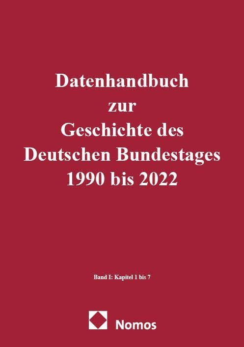 Datenhandbuch zur Geschichte des Deutschen Bundestages 1990 bis 2022: Band I: Kapitel 1 bis 7. Band II: Kapitel 8 bis 26
