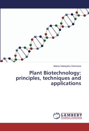 Plant Biotechnology: principles, techniques and applications