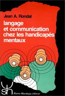 Langage et communication chez les handicapés mentaux : théorie, évaluation et intervention