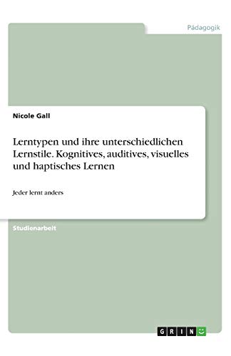 Lerntypen und ihre unterschiedlichen Lernstile. Kognitives, auditives, visuelles und haptisches Lernen: Jeder lernt anders