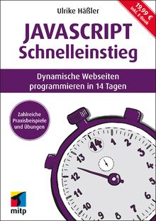 JavaScript Schnelleinstieg: Dynamische Webseiten programmieren in 14 Tagen. Inkl. E-Book (mitp Schnelleinstieg)