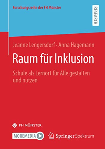Raum für Inklusion: Schule als Lernort für Alle gestalten und nutzen (Forschungsreihe der FH Münster)