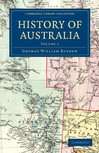History of Australia 3 Volume Set: History of Australia: Volume 1 (Cambridge Library Collection - History of Oceania)