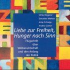 "Liebe zu Freiheit, Hunger nach Sinn." Flugschrift über Weiberwirtschaft und den Anfang der Politik