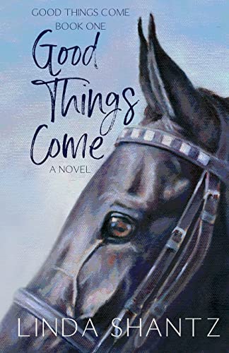 Linda Shantz Good Things Come, Good Things Come Book 1