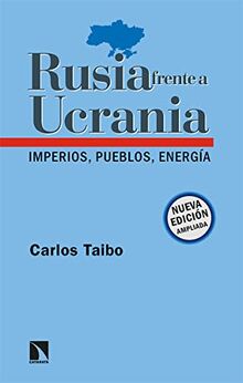 Rusia frente a Ucrania: Imperios, pueblos, energía (Relecturas, Band 16)