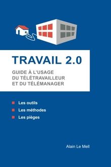 Travail 2.0: Le Guide du Télétravailleur et du Télémanager