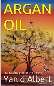Argan Oil: The healing gold of the desert