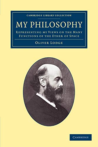 My Philosophy: Representing my Views on the Many Functions of the Ether of Space (Cambridge Library Collection - Physical Sciences)