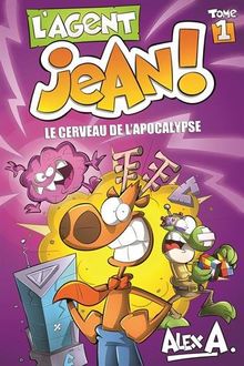 L'agent Jean !, Tome 1 : Le cerveau de l'apocalypse