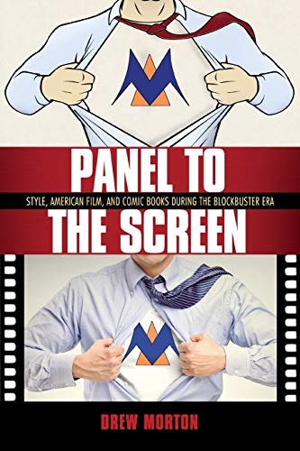 Panel to the Screen: Style, American Film, and Comic Books during the Blockbuster Era