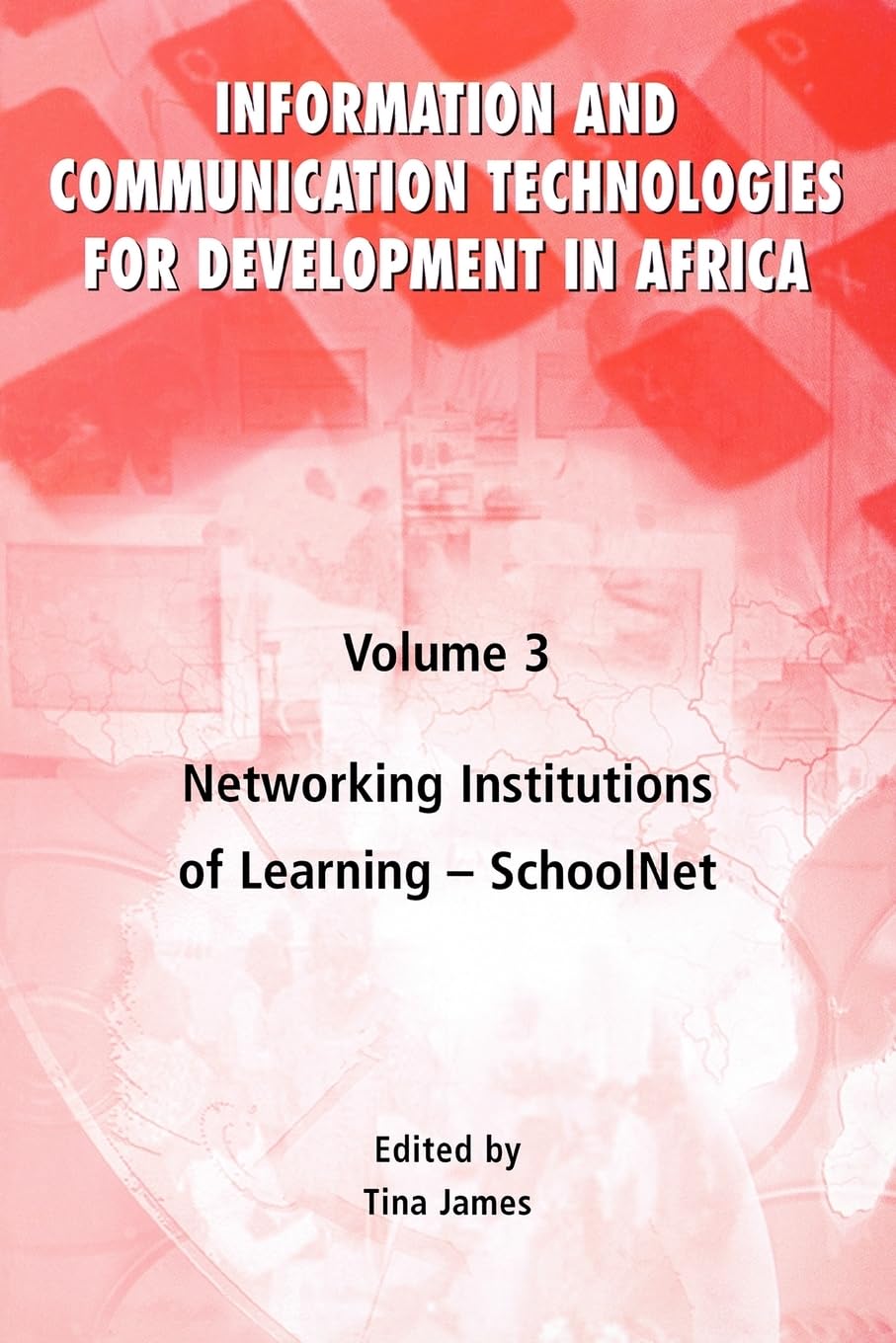 Networking Institutions of Learning -- SchoolNet (Information and Communication Technologies for Development in Africa)
