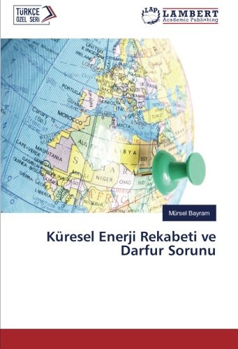 Küresel Enerji Rekabeti ve Darfur Sorunu
