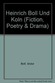 Heinrich Böll und Köln: Mit einer Wanderung durch Heinrich Bölls Köln von Martin Stankowski (Fiction, Poetry & Drama)