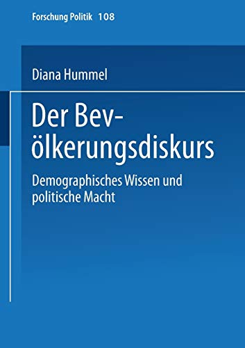 Der Bevölkerungsdiskurs. Demographisches Wissen und politische Macht. (Forschung Politik, 108, Band 108)